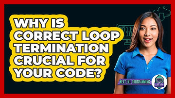 Why Is Correct Loop Termination Crucial For Your Code? - Next LVL Programming