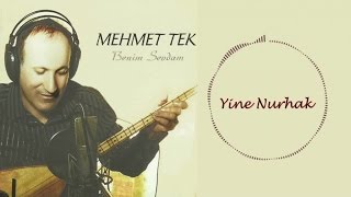 Mehmet Tek - Yine Nurhak