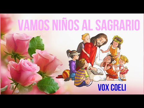 Vamos Niños al Sagrario.... Canto al DIvino Niño  @VoxCoeli