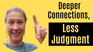 Break Free From Judgement: Unlock Deeper Connections