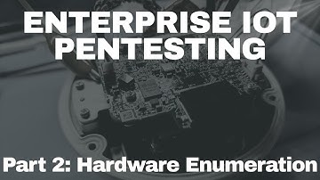 Enterprise IoT Pentesting - Hardware Enumeration