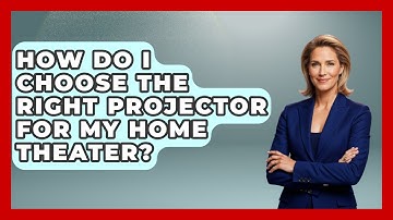 How Do I Choose The Right Projector For My Home Theater? - NextGen Viewing and Audio