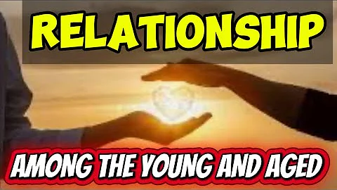 RELATION BTW THE AGED AND YOUNGER ONES