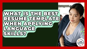 What Is The Best Resume Template When Applying Language Skills? - Job Success Network