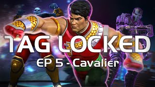 Tag Locked #5  To Cavalier and Beyond With Insane Luck