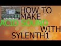 How To Create Acid Sound In Sylenth1