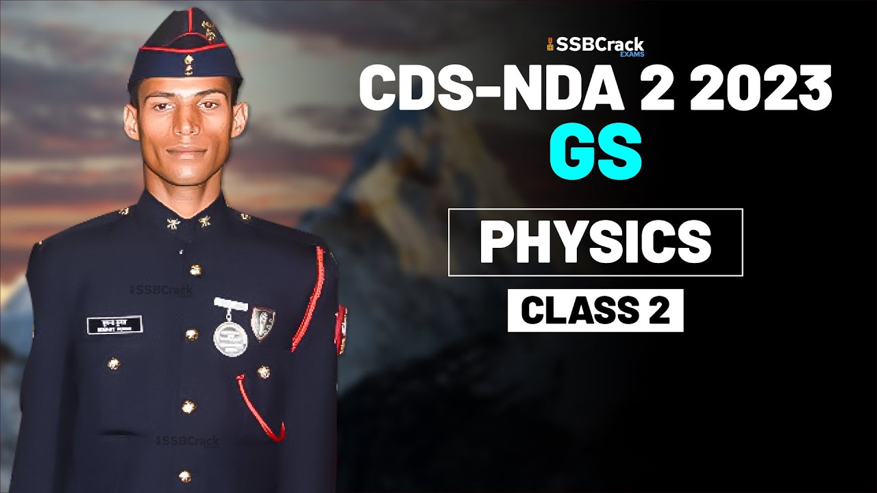 NDA & CDS 2 2023 Exam GS Live - Physics - Class 2 - YouTube