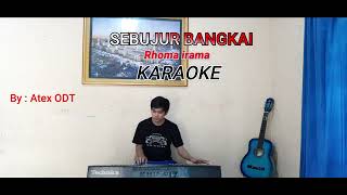 SEBUJUR BANGKAI Karaoke Tanpa Vokal FULL LIRIK Rhoma Irama Nada cowok Versi KN1400 By Dj Atex ODT