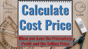 How to Calculate Cost Price | Given Percentage Profit + Selling Price
