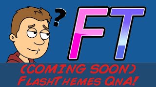 (COMING SOON) FlashThemes QnA