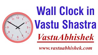 Wall Clock in Vastu Shastra | Learn Vastu