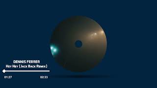 Dennis Ferrer  Hey Hey jack Back Remix
