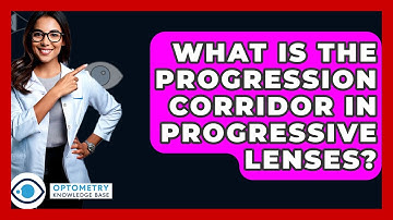 What Is The Progression Corridor In Progressive Lenses? - Optometry Knowledge Base