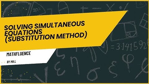 Solving Simultaneous Equations (Substitution Method)