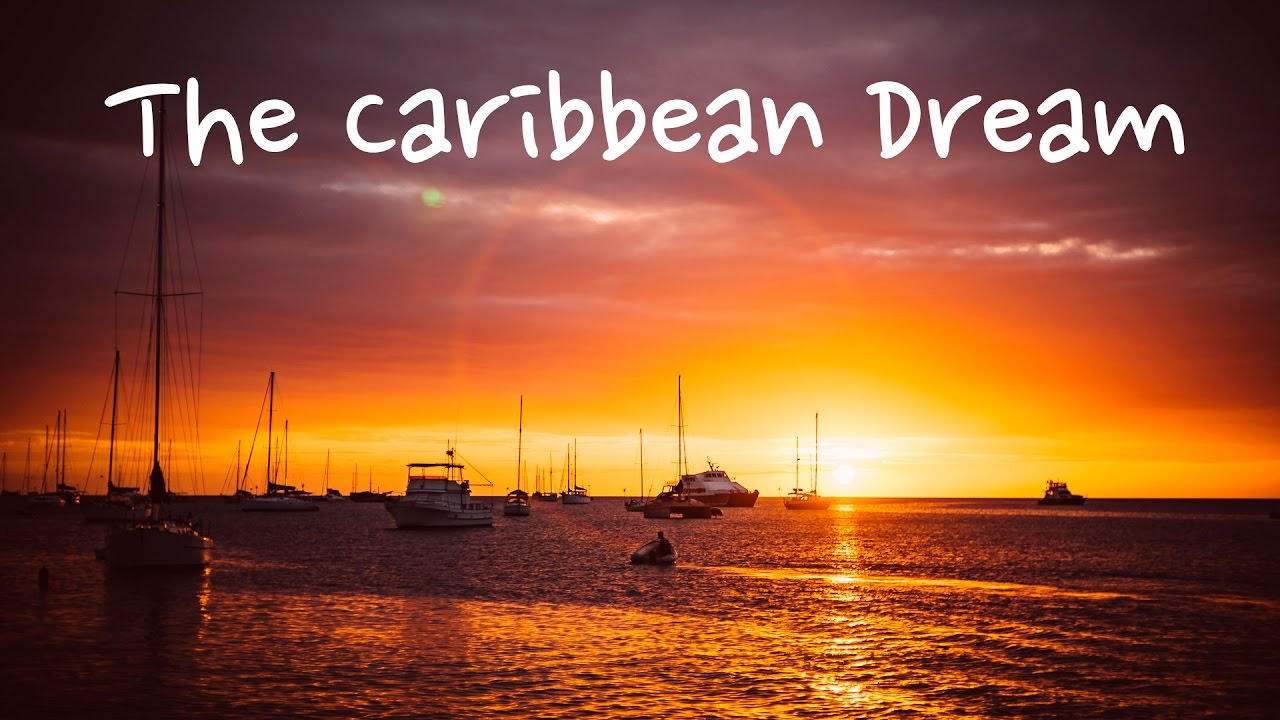 The Caribbean Dream - Sailing in Paradise - YouTube