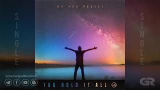 We Are Vessel - You Hold It All [Single] 2021