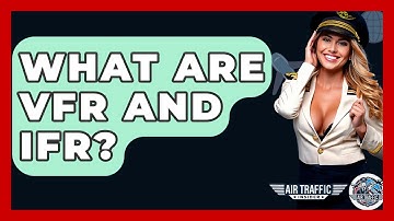 What Are VFR And IFR? - Air Traffic Insider