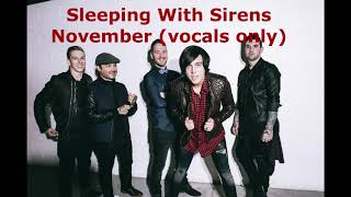 November (vocals only) Sleeping With Sirens