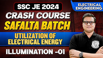 SSC JE 2024  | Utilization of Electrical Energy | Illumination -01  | Electrical Engineering