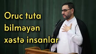 Mən Xəstəyəm, Amma Oruc Tutmaq Istəyirəm, Olar ? Hacı Şahin