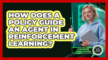 How Does A Policy Guide An Agent In Reinforcement Learning? - AI and Machine Learning Explained
