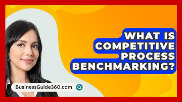 What Is Competitive Process Benchmarking? - BusinessGuide360.com