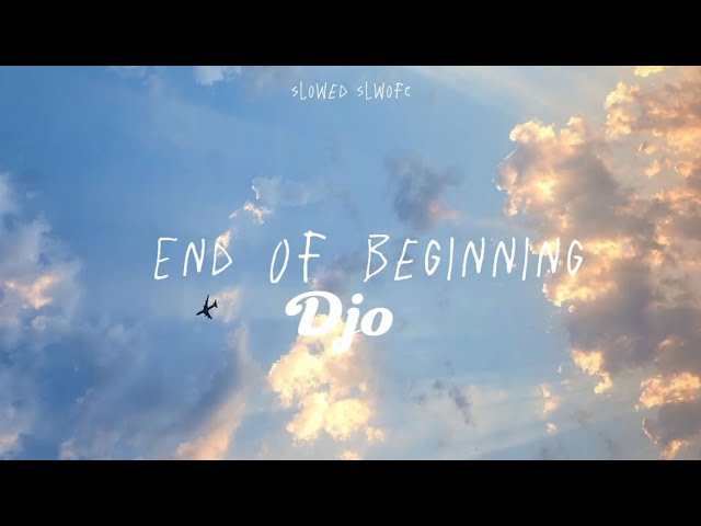 Djo - End of begininng  (slowed+lyrics)tiktok version class=