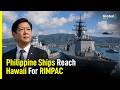 BRP Miguel Malvar Joins RIMPAC As Philippines Sends Bold Message