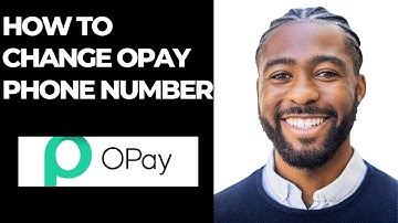 HOW TO CHANGE OPAY PHONE NUMBER