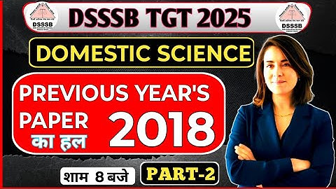 DSSSB (Domestic Science) 2018 previous year paper part -2 Home Science By Prerna Mam #ltgrade #DSSSB