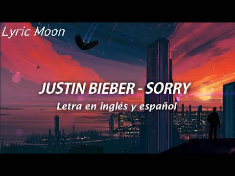 Justin Bieber - Sorry (Lyrics) (Sub inglés y español)