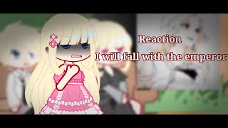 I will Fall with the Emperor reacts to TT || part 1/2 || Gacha club