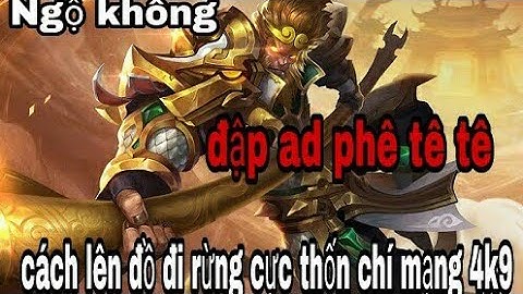 Liên Quân Mobile : ngộ không đi rừng mùa 7 và cách lên đồ full dame cực thốn