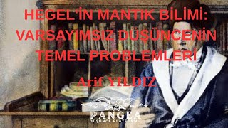 Arif Yildiz Hegelin Mantık Bilimi Varsayımsız Düşüncenin Temel Problemleri