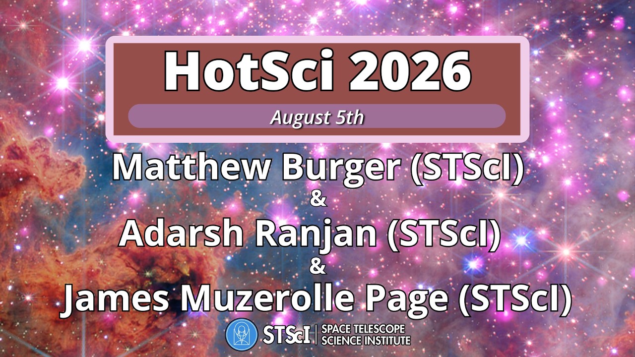 STScI/JHU 2026 HotSci Series -- August 5