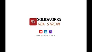 The SOLIDWORKS VBA Stream (11 AM PT - Week #2)