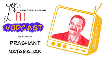 #13 The You+AI Vodcast -- Prashant Natarajan
