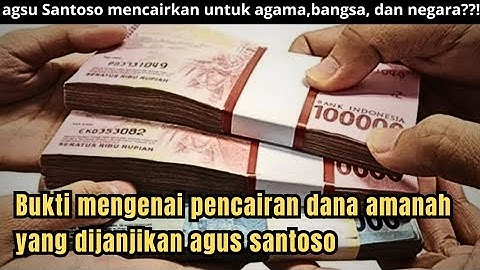 Mengenai pencairan dana amanah yang dijanjikan agus santoso