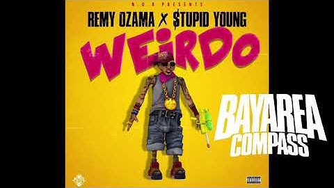 Remy Ozama x Stupid Young - Weirdo [BayAreaCompass]