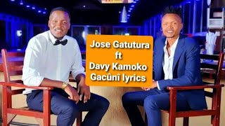 JOSE GATUTURA ft KAMOKO _ GACÛNÎ LYRICS_BENGA_LYRICS New hit song uploaded