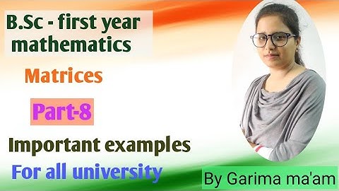 B.Sc-first year mathematics, Matrices, Part-8,Important examples of matrix, By Garima ma