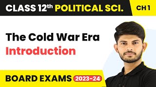 The Cold War Era - Introduction | Class 12 Political Science 2025-26