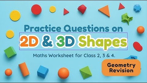 Practice Questions on 2D & 3D Shapes | Maths Worksheet for Class 2, 3 & 4 | Geometry Revision