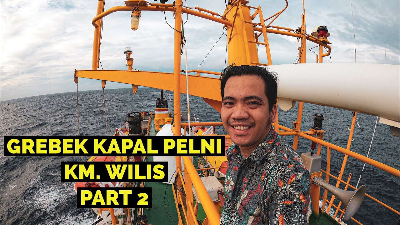 GREBEK KAPAL PELNI KM WILIS PART 2