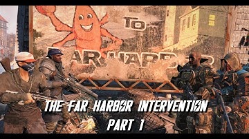 The Far Harbor Intervention: Part 1