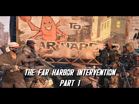 The Far Harbor Intervention: Part 1