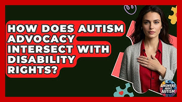 How Does Autism Advocacy Intersect With Disability Rights? - Answers About Autism