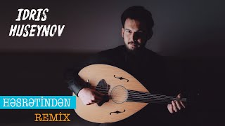 Idris Huseynov - Hesretinden - Shefiqe Axundova  ( Remix) Dj Jabrayilov Resimi