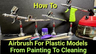 How To Airbrush For Plastic Models  - From Painting To Cleaning