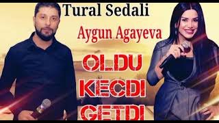 Tural Sədali & Aygün Ağayeva - Oldu keçdi getdi (2024) Resimi